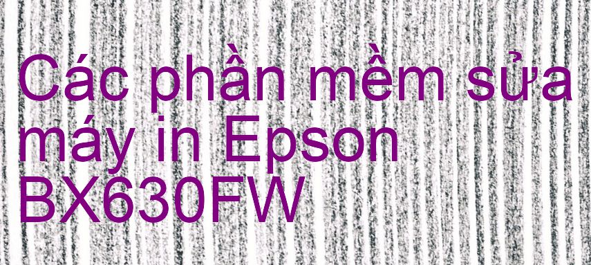 phần mềm sửa máy in Epson BX630FW
