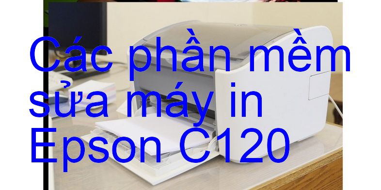 phần mềm sửa máy in Epson C120