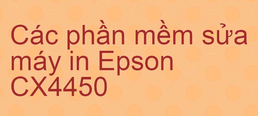 phần mềm sửa máy in Epson CX4450