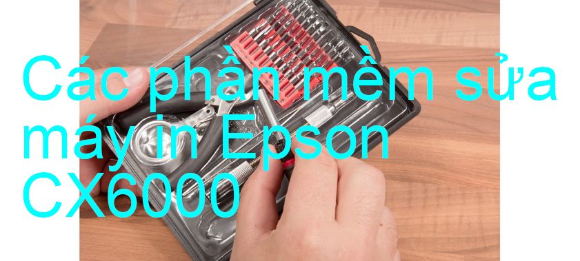 phần mềm sửa máy in Epson CX6000