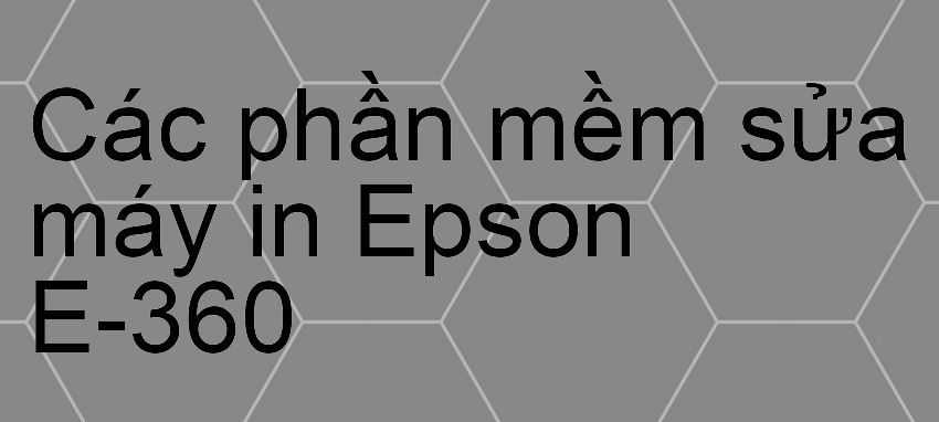 phần mềm sửa máy in Epson E-360