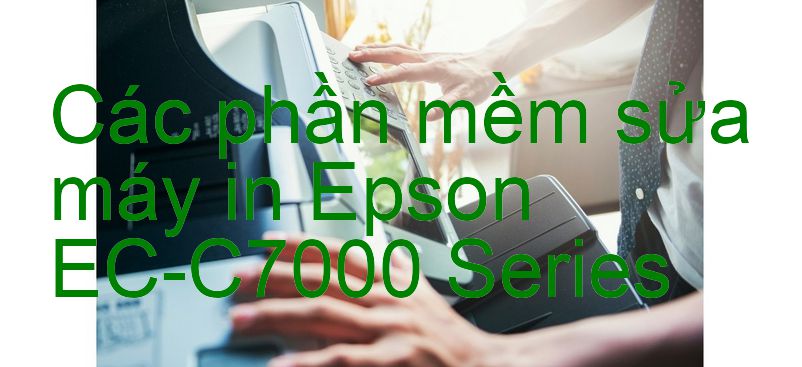 phần mềm sửa máy in Epson EC-C7000 Series