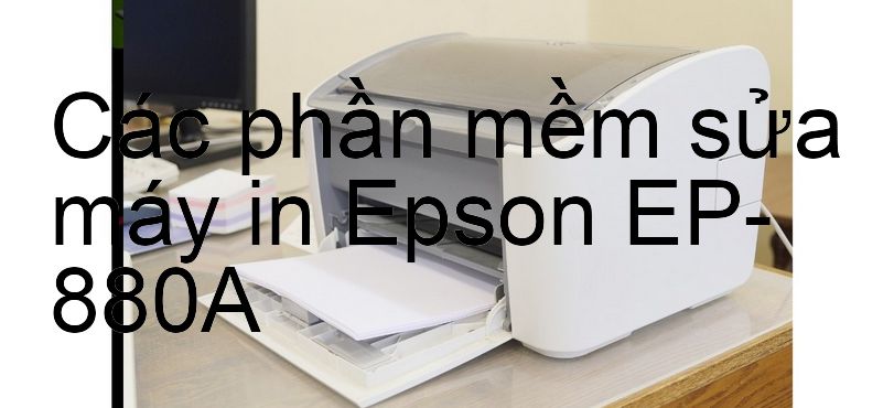phần mềm sửa máy in Epson EP-880A