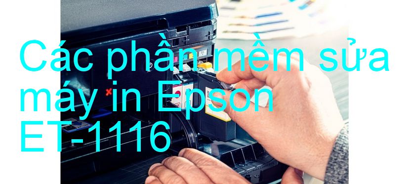 phần mềm sửa máy in Epson ET-1116