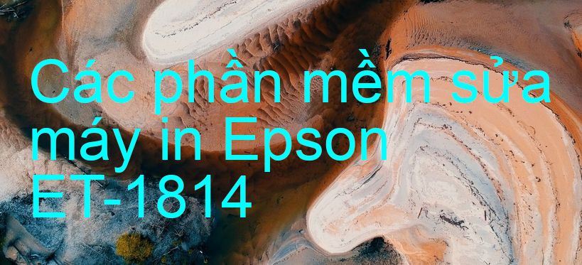 phần mềm sửa máy in Epson ET-1814