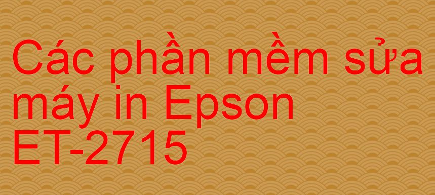 phần mềm sửa máy in Epson ET-2715