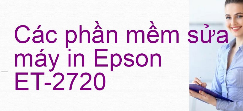 phần mềm sửa máy in Epson ET-2720