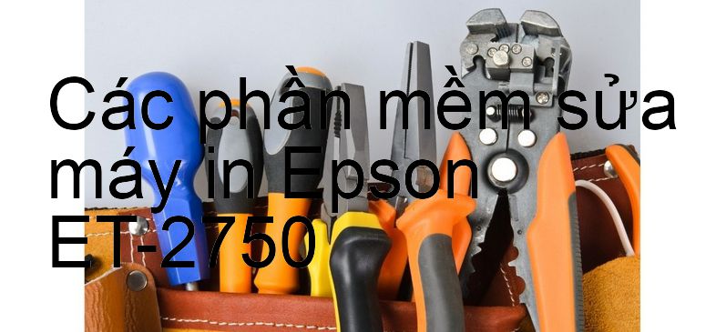 phần mềm sửa máy in Epson ET-2750