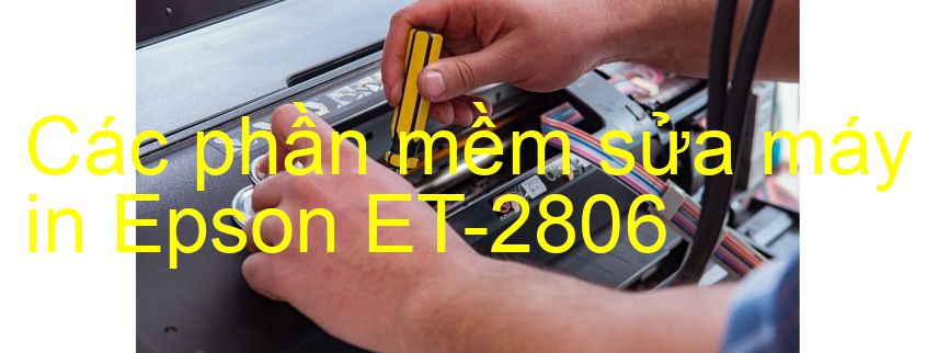 phần mềm sửa máy in Epson ET-2806