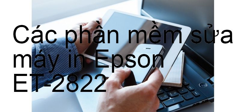 phần mềm sửa máy in Epson ET-2822