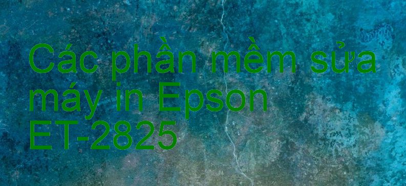 phần mềm sửa máy in Epson ET-2825