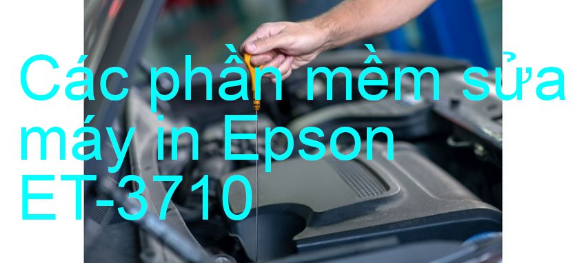 phần mềm sửa máy in Epson ET-3710