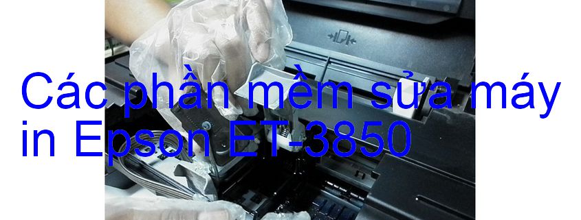 phần mềm sửa máy in Epson ET-3850