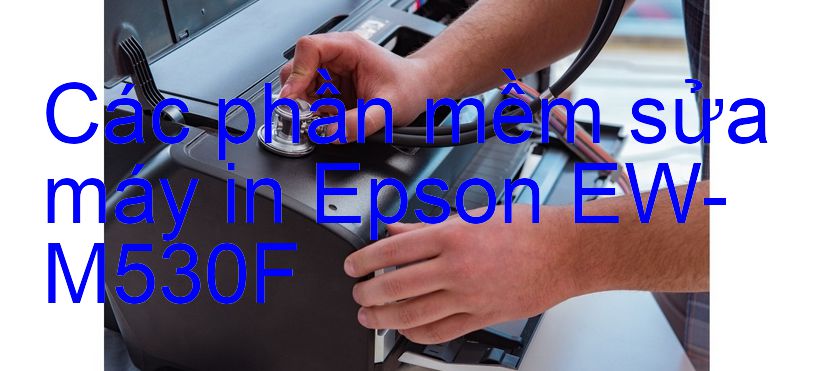 phần mềm sửa máy in Epson EW-M530F