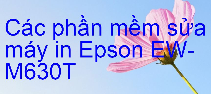 phần mềm sửa máy in Epson EW-M630T