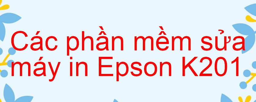 phần mềm sửa máy in Epson K201