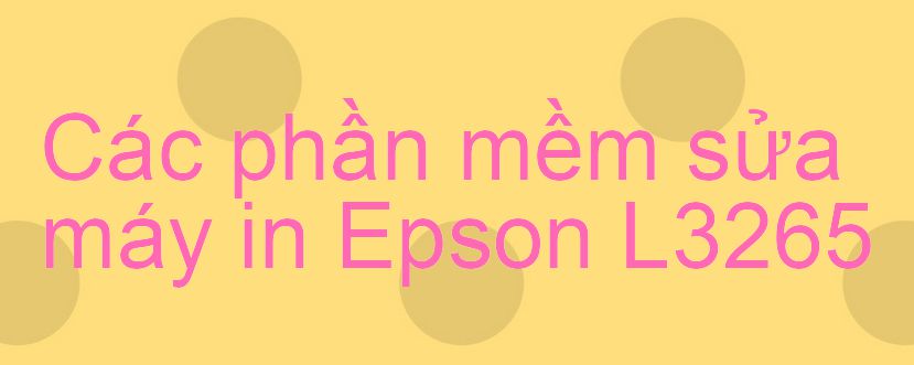 phần mềm sửa máy in Epson L3265