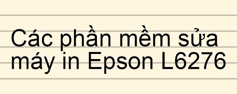 phần mềm sửa máy in Epson L6276