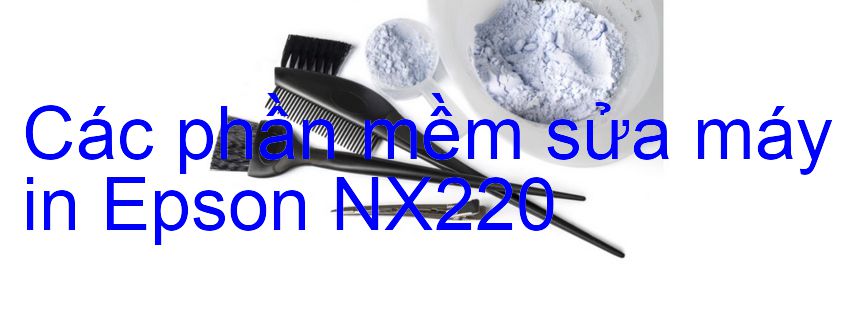 phần mềm sửa máy in Epson NX220