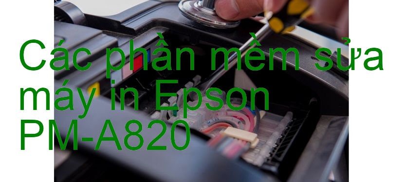 phần mềm sửa máy in Epson PM-A820