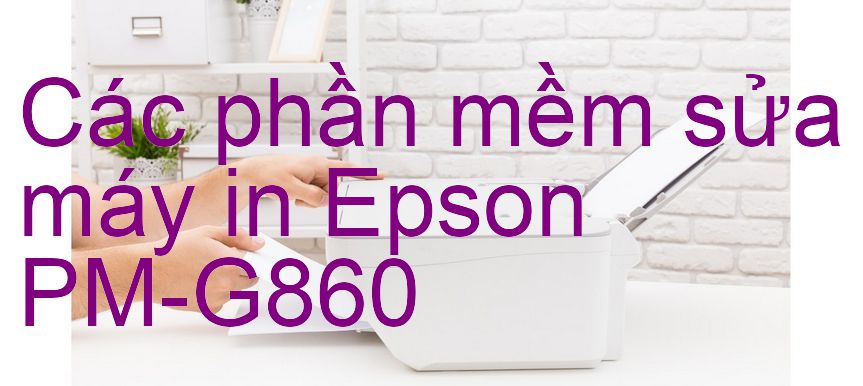 phần mềm sửa máy in Epson PM-G860