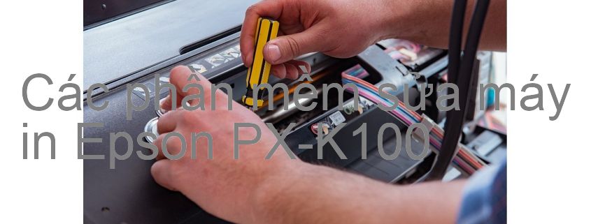phần mềm sửa máy in Epson PX-K100