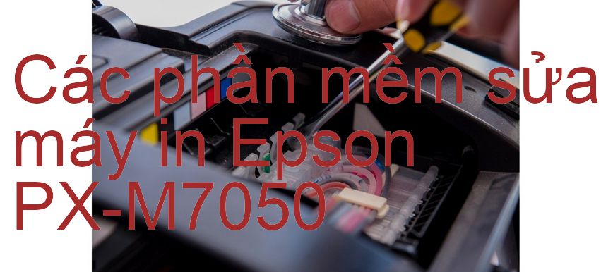 phần mềm sửa máy in Epson PX-M7050
