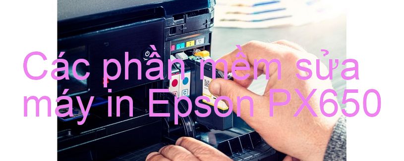 phần mềm sửa máy in Epson PX650