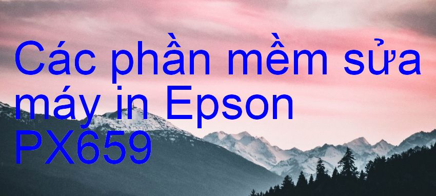 phần mềm sửa máy in Epson PX659