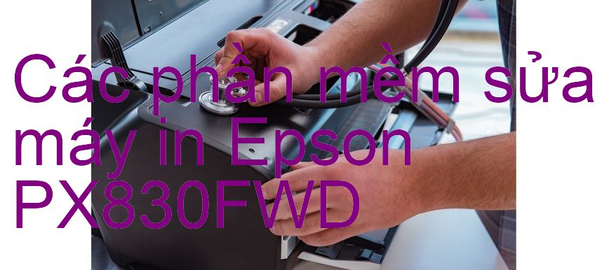 phần mềm sửa máy in Epson PX830FWD