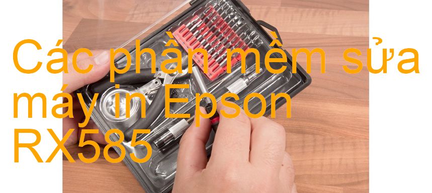 phần mềm sửa máy in Epson RX585