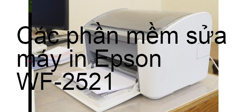 phần mềm sửa máy in Epson WF-2521