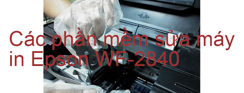 phần mềm sửa máy in Epson WF-2840