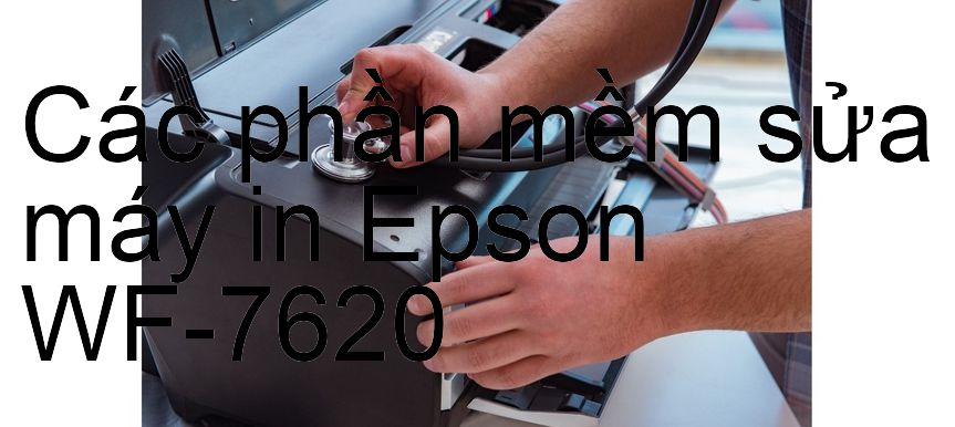phần mềm sửa máy in Epson WF-7620