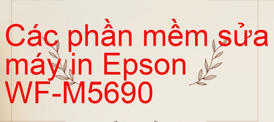 phần mềm sửa máy in Epson WF-M5690