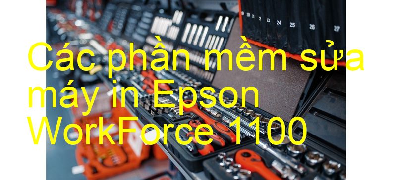 phần mềm sửa máy in Epson WorkForce 1100