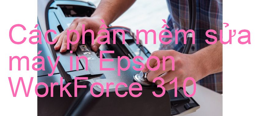 phần mềm sửa máy in Epson WorkForce 310