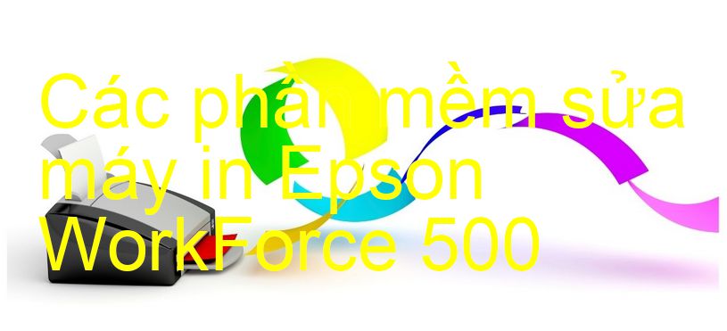 phần mềm sửa máy in Epson WorkForce 500