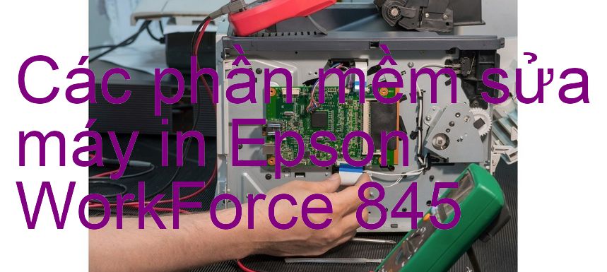 phần mềm sửa máy in Epson WorkForce 845
