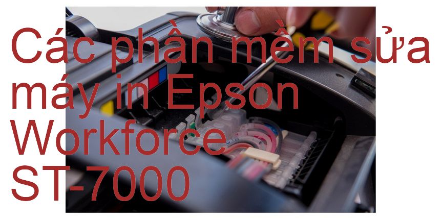 phần mềm sửa máy in Epson Workforce ST-7000