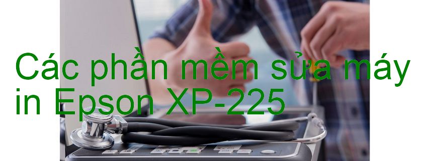 phần mềm sửa máy in Epson XP-225