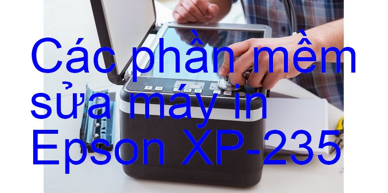 phần mềm sửa máy in Epson XP-235