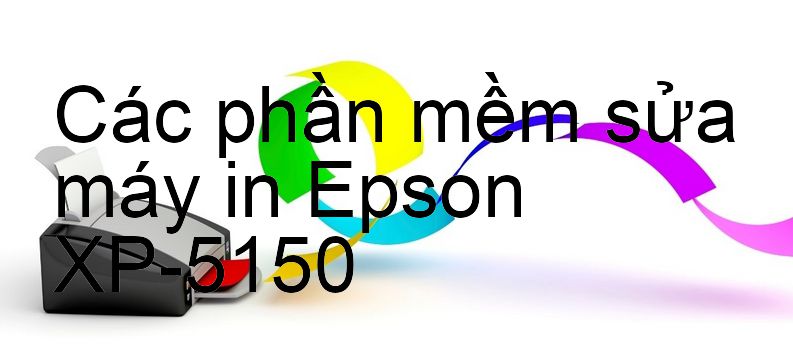 phần mềm sửa máy in Epson XP-5150