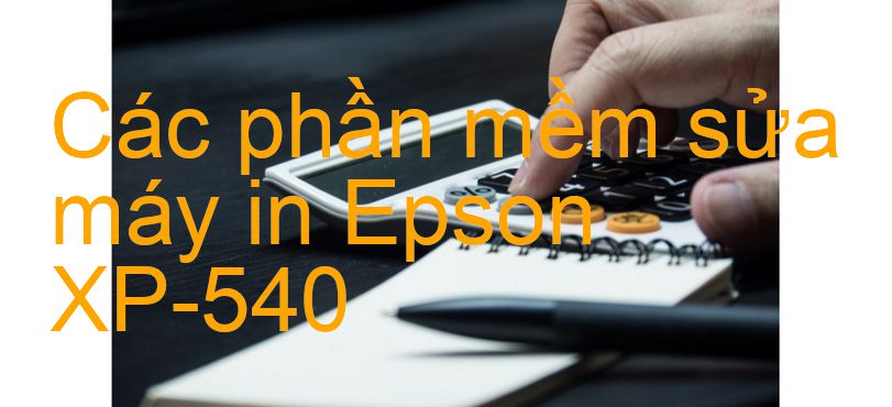phần mềm sửa máy in Epson XP-540