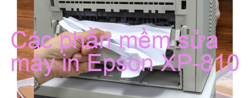 phần mềm sửa máy in Epson XP-810
