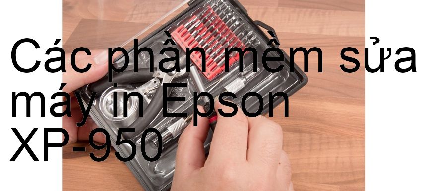 phần mềm sửa máy in Epson XP-950