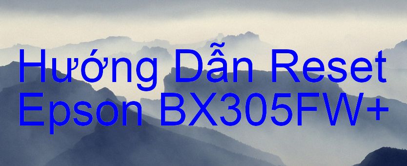 Hướng Dẫn Reset Epson BX305FW