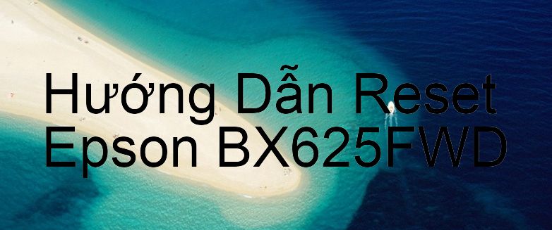 Hướng Dẫn Reset Epson BX625FWD