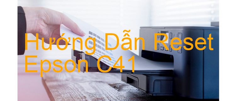 Hướng Dẫn Reset Epson C41