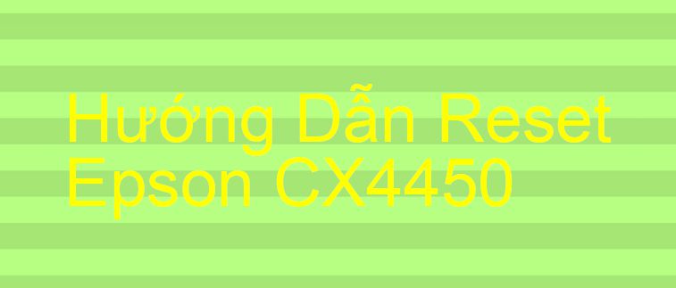 Hướng Dẫn Reset Epson CX4450